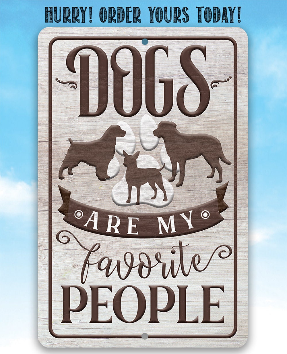 Dogs Are My Favorite People - Metal Sign