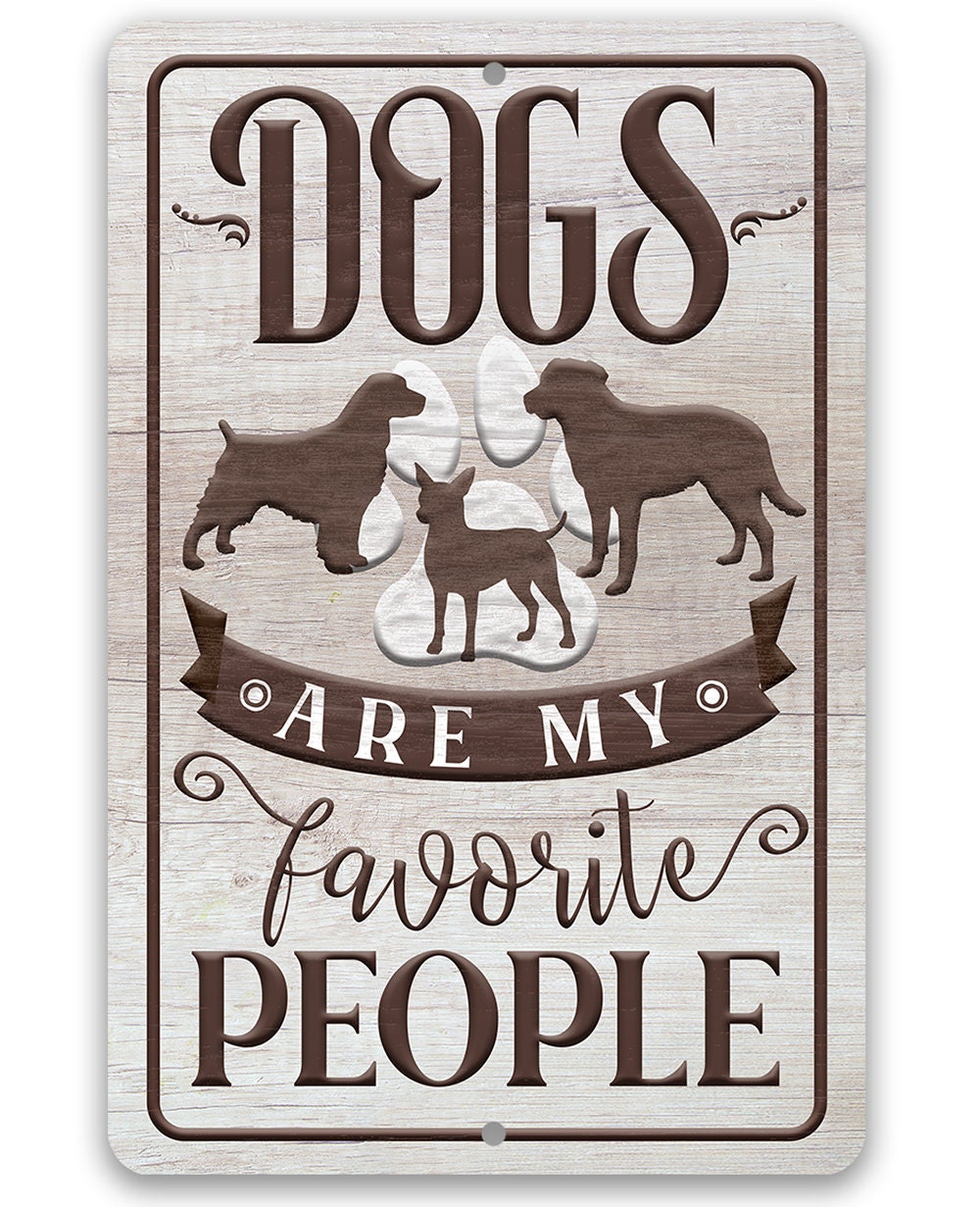 Dogs Are My Favorite People - Metal Sign