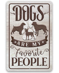 Dogs Are My Favorite People - Metal Sign