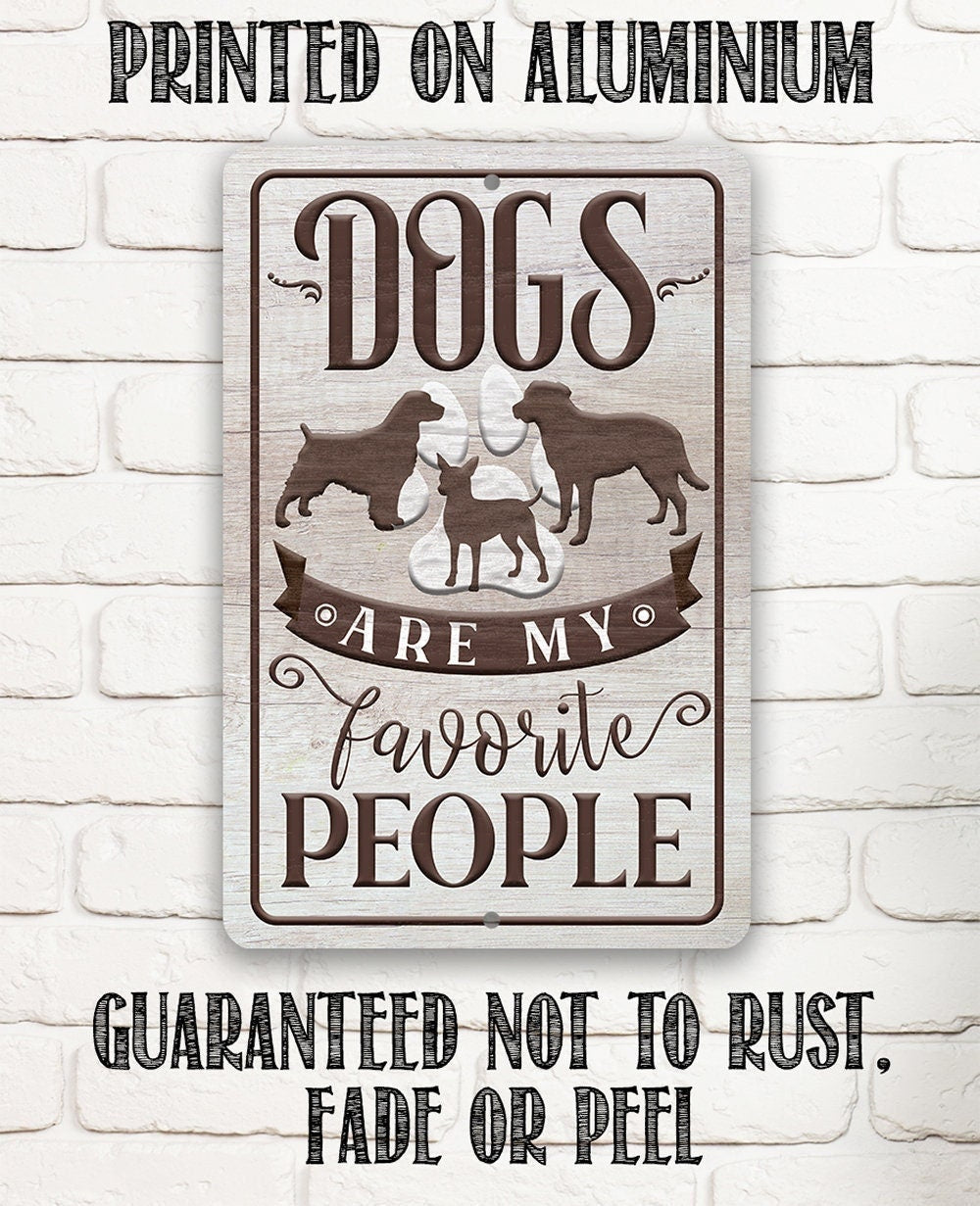Dogs Are My Favorite People - Metal Sign