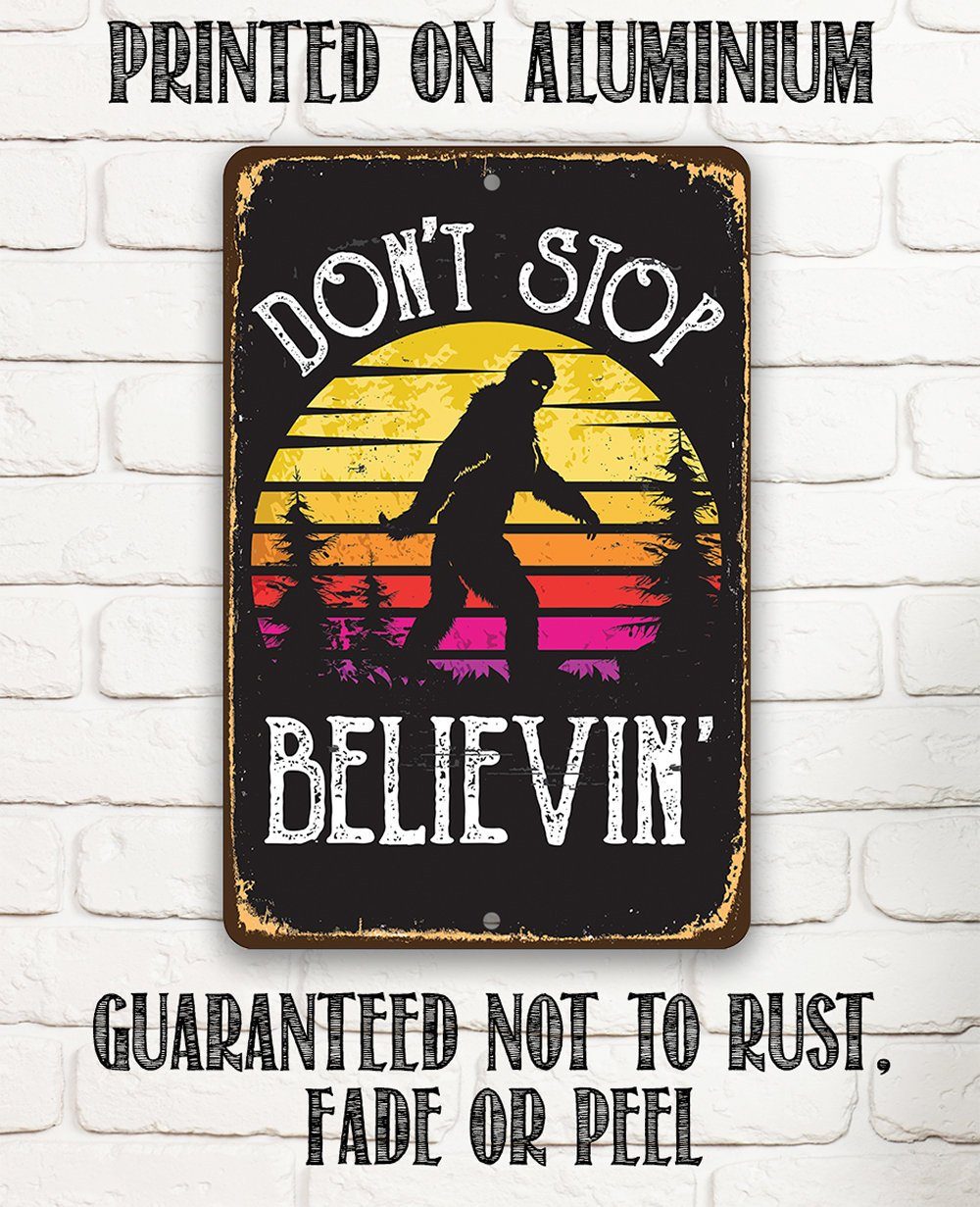 Don't Stop Believing Big Foot  -  Metal Sign