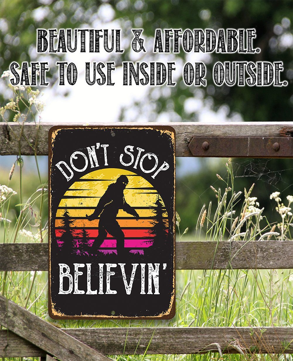 Don't Stop Believing Big Foot  -  Metal Sign