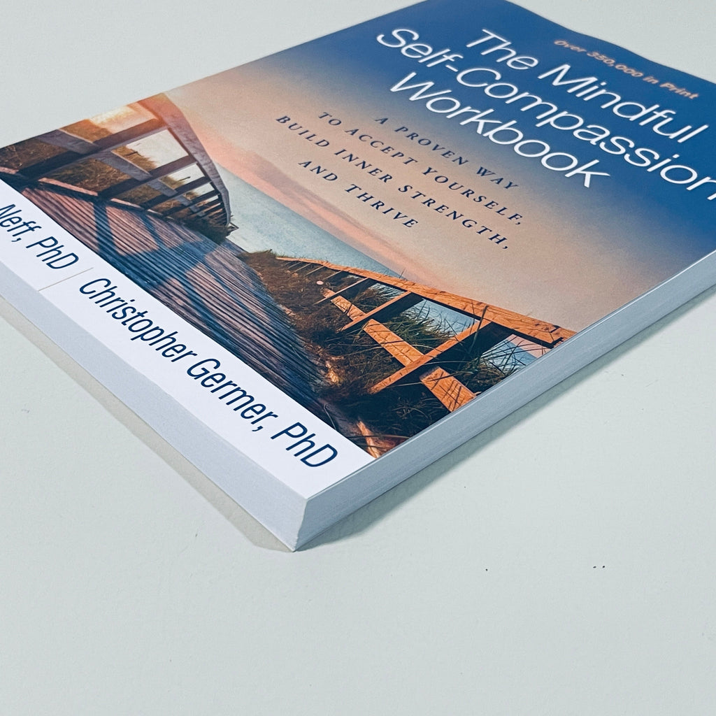 The Mindful Self-Compassion Workbook by Kristin Neff & Christopher Germer