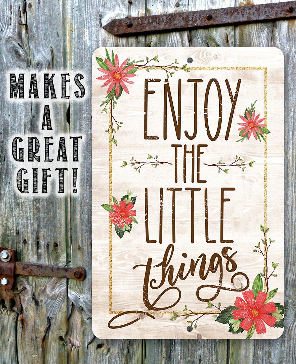Enjoy The Little Things - Metal Sign