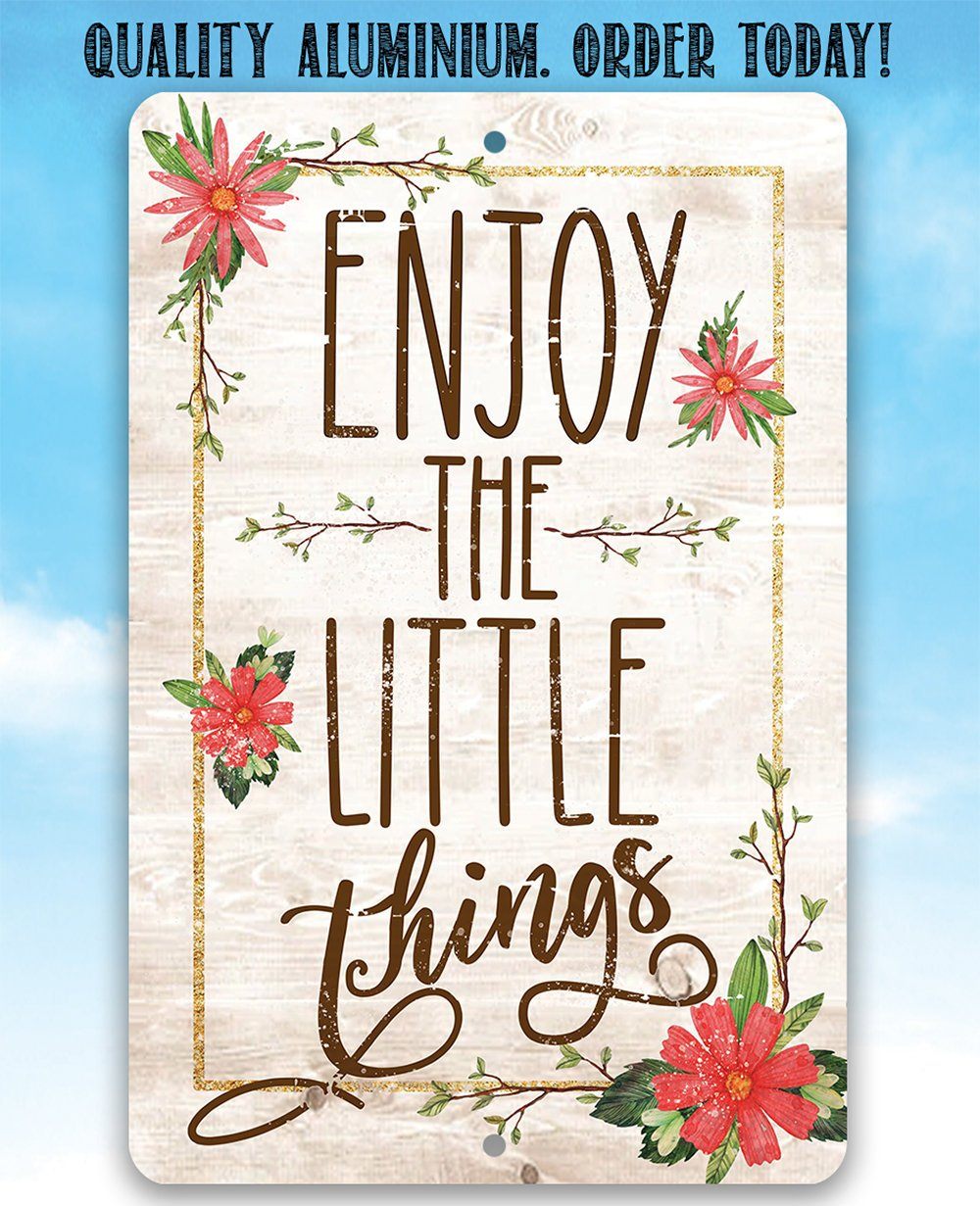 Enjoy The Little Things - Metal Sign