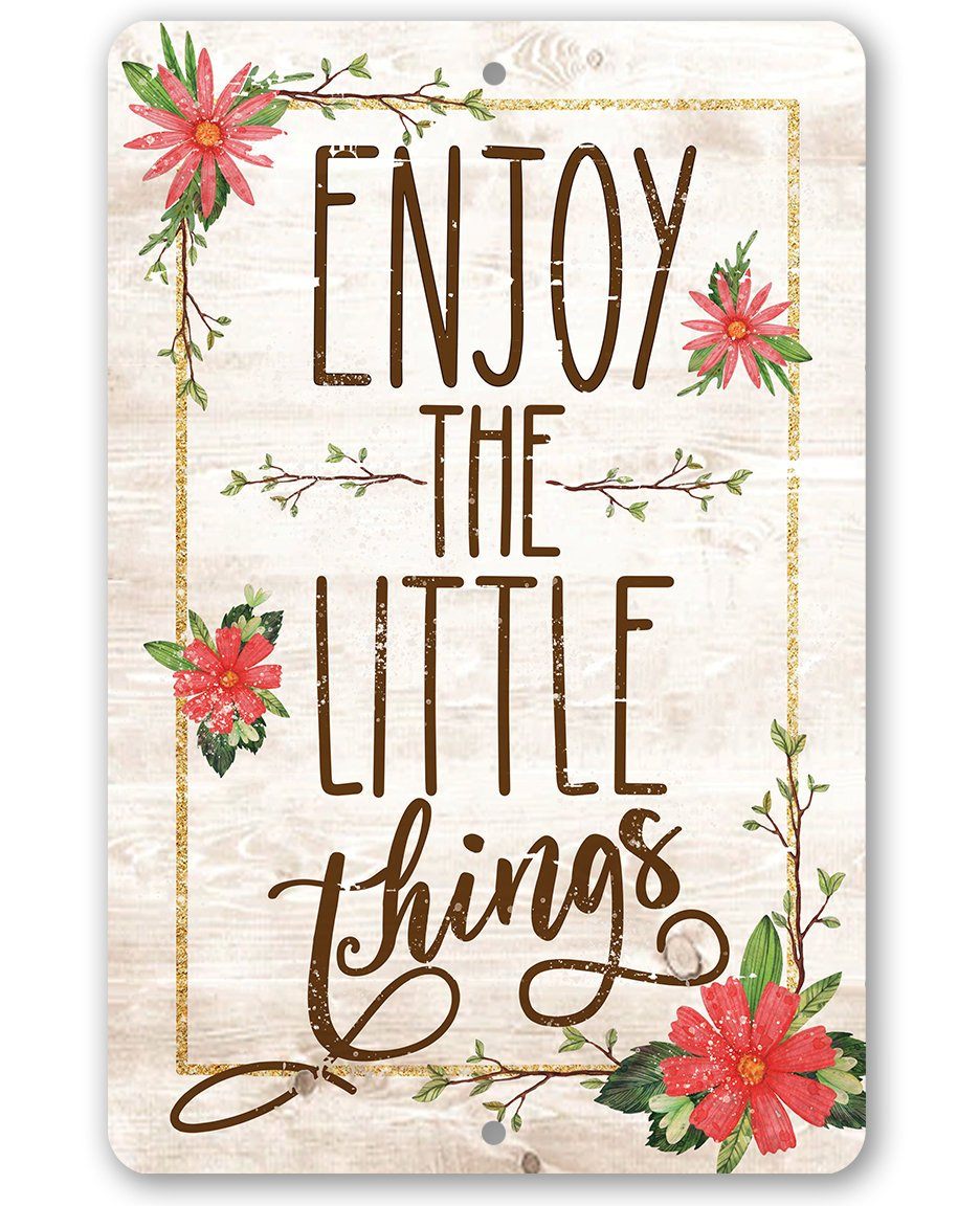 Enjoy The Little Things - Metal Sign