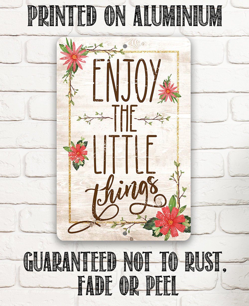 Enjoy The Little Things - Metal Sign