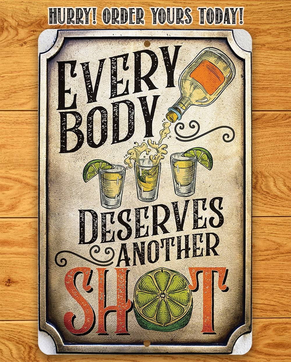 Everybody Deserves Another Shot - Metal Sign