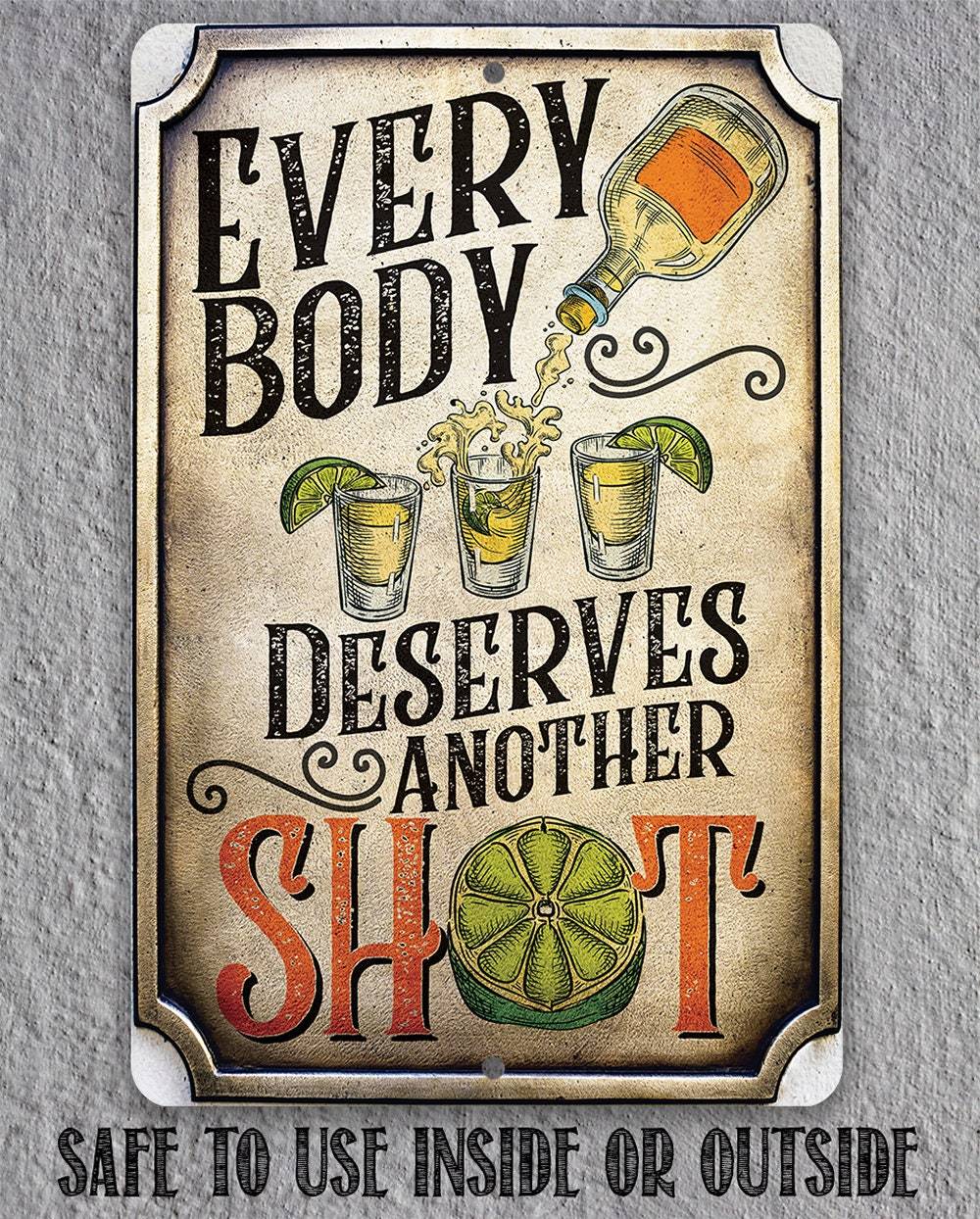 Everybody Deserves Another Shot - Metal Sign