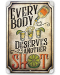 Everybody Deserves Another Shot - Metal Sign
