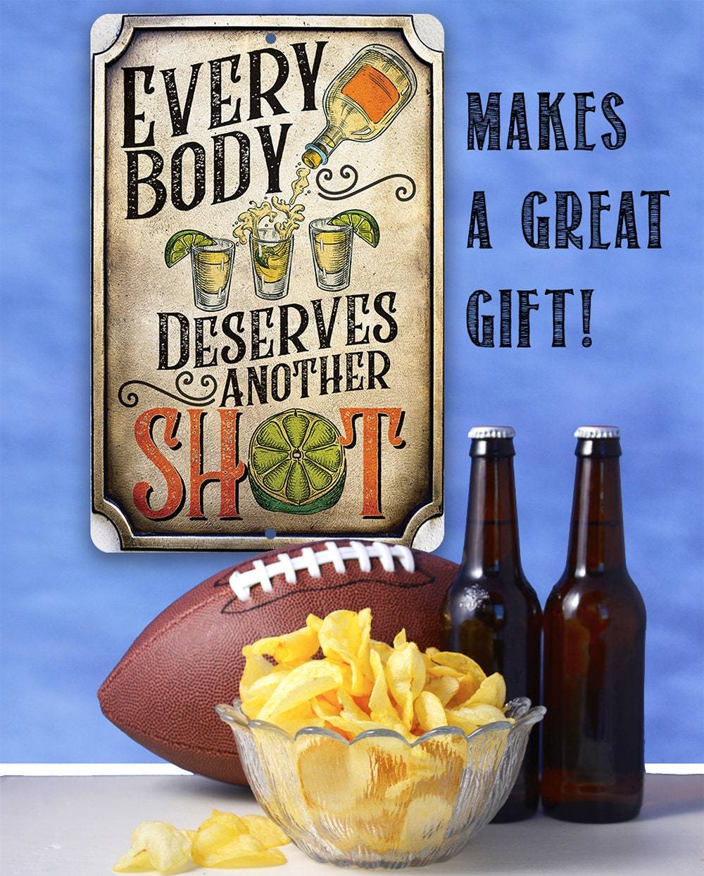 Everybody Deserves Another Shot - Metal Sign