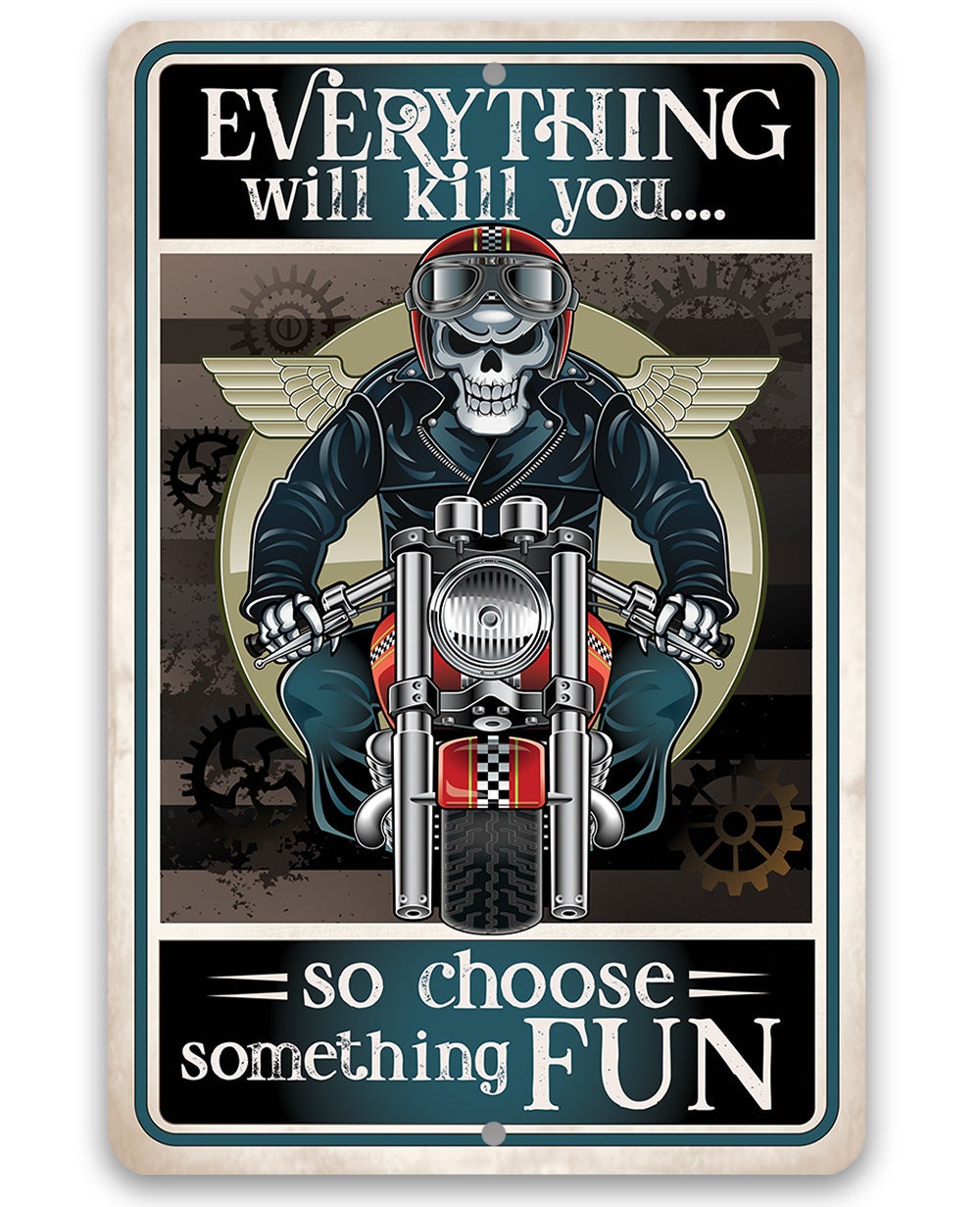 Everything Will Kill You So Choose Fun - Metal Sign