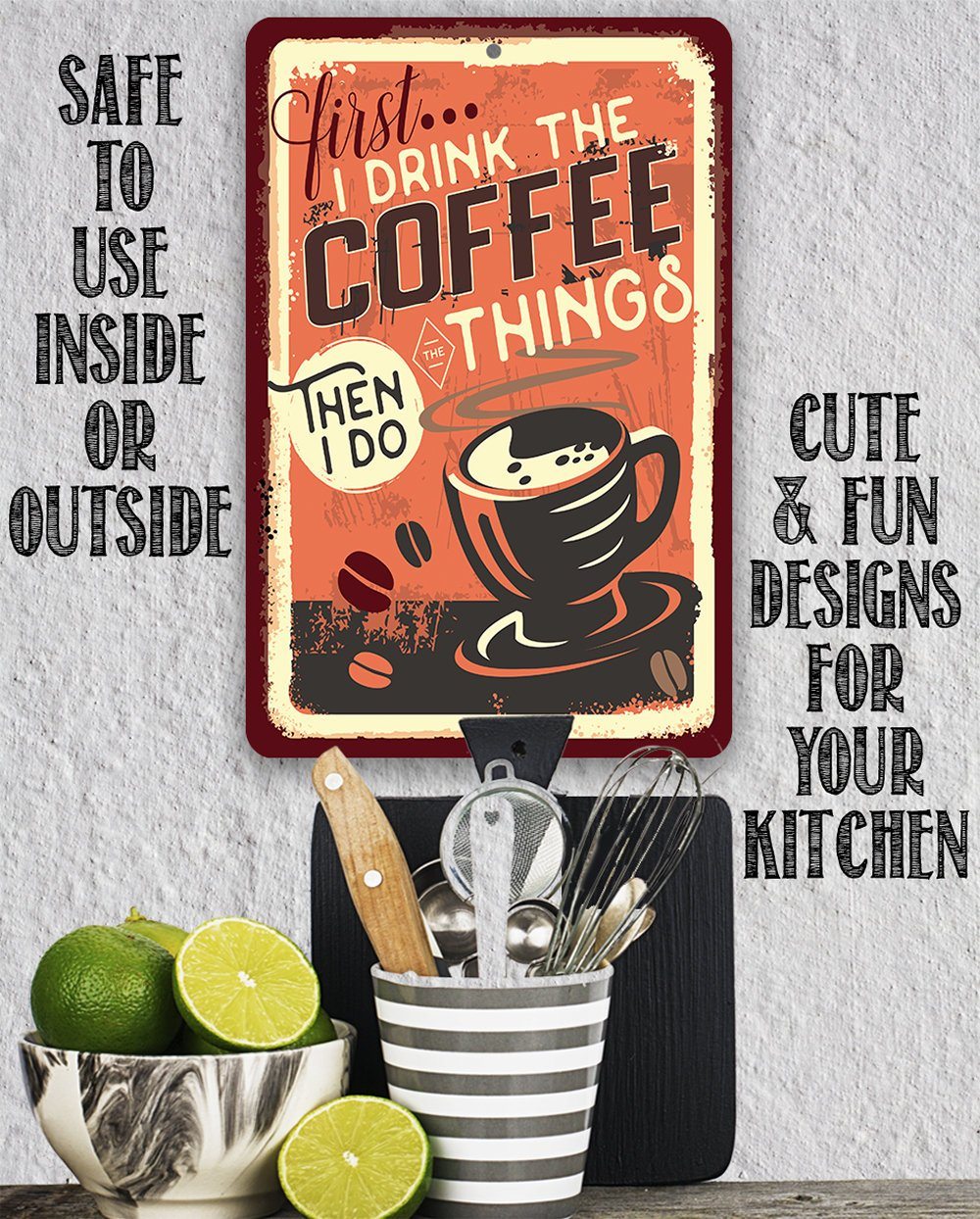 First I Drink The Coffee - Metal Sign