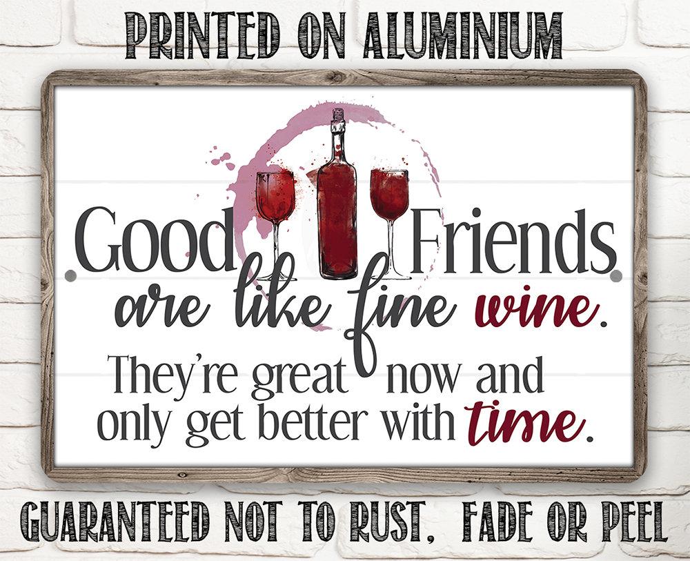 Good Friends are Like Fine Wine - Metal Sign
