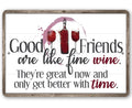 Good Friends are Like Fine Wine - Metal Sign