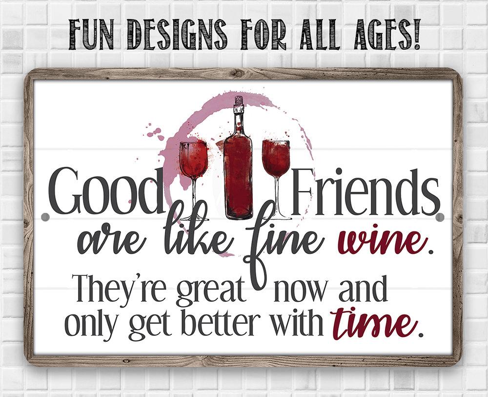Good Friends are Like Fine Wine - Metal Sign