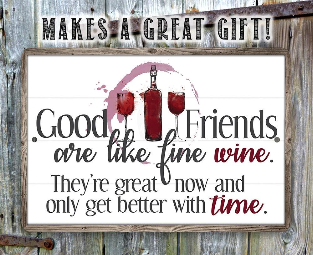 Good Friends are Like Fine Wine - Metal Sign