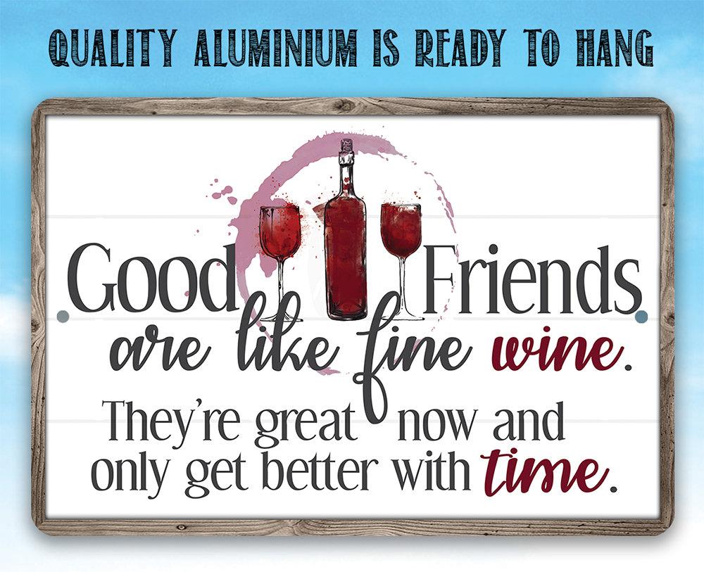 Good Friends are Like Fine Wine - Metal Sign