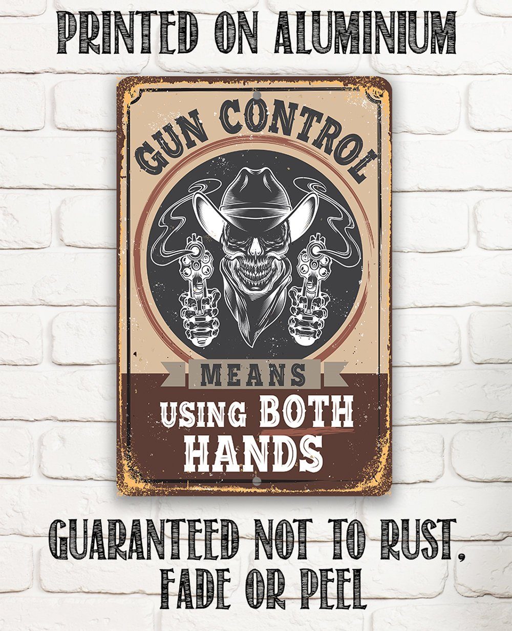 Gun Control Means Using Both Hands - Metal Sign