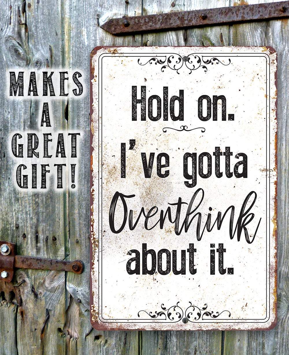 Hold On Overthink - Metal Sign