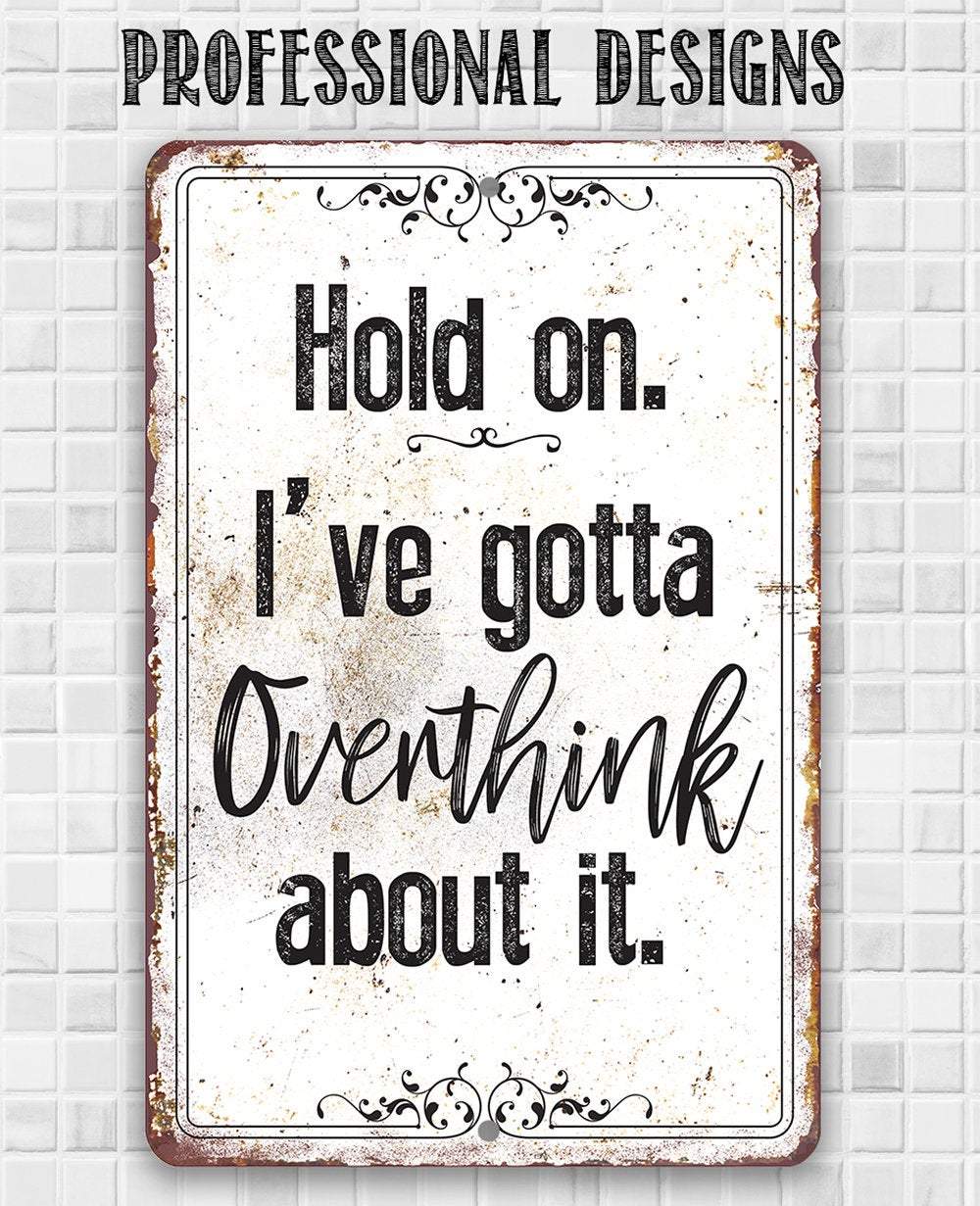 Hold On Overthink - Metal Sign