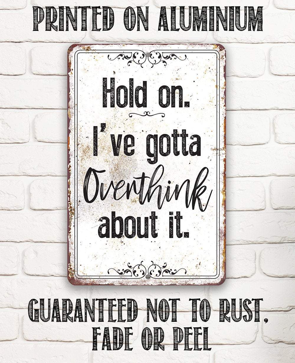 Hold On Overthink - Metal Sign