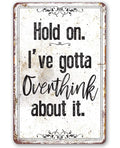 Hold On Overthink - Metal Sign