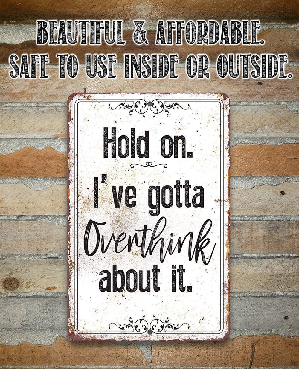 Hold On Overthink - Metal Sign