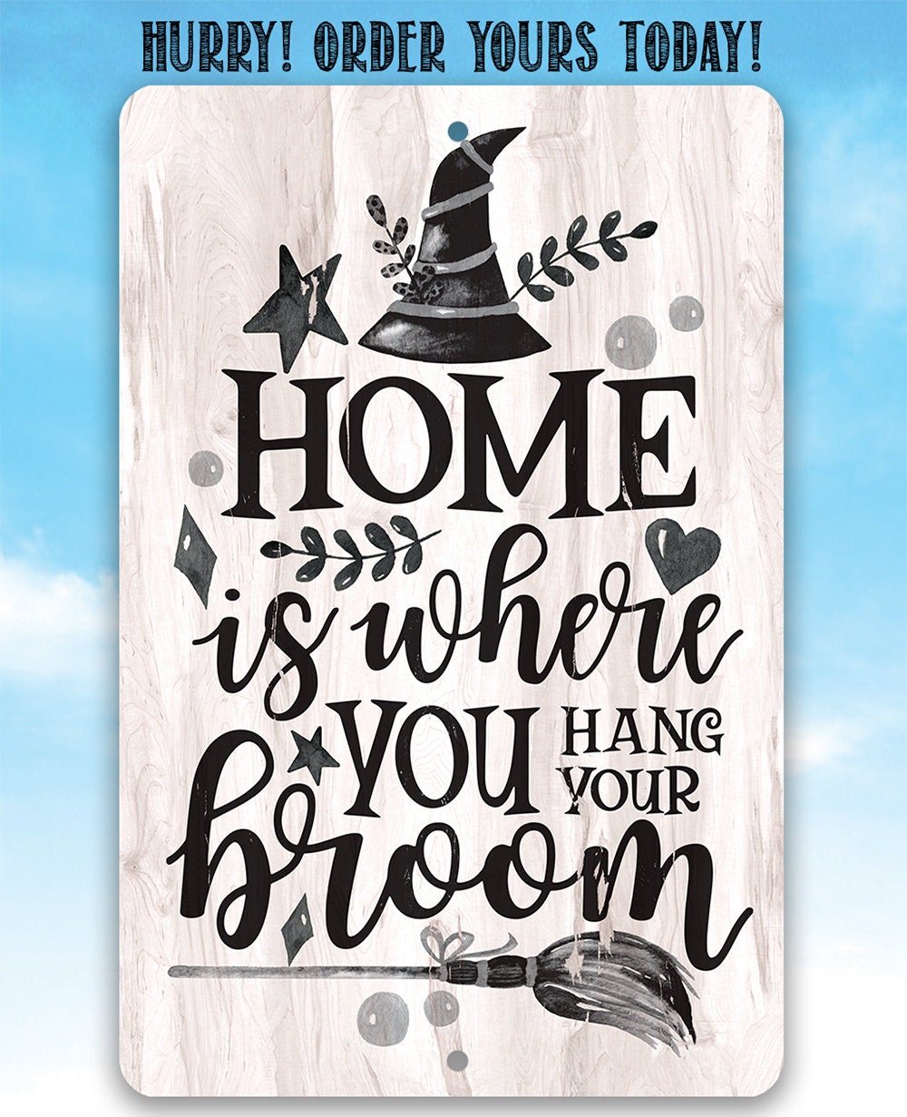 Home Is Where You Hang Your Broom - Metal Sign