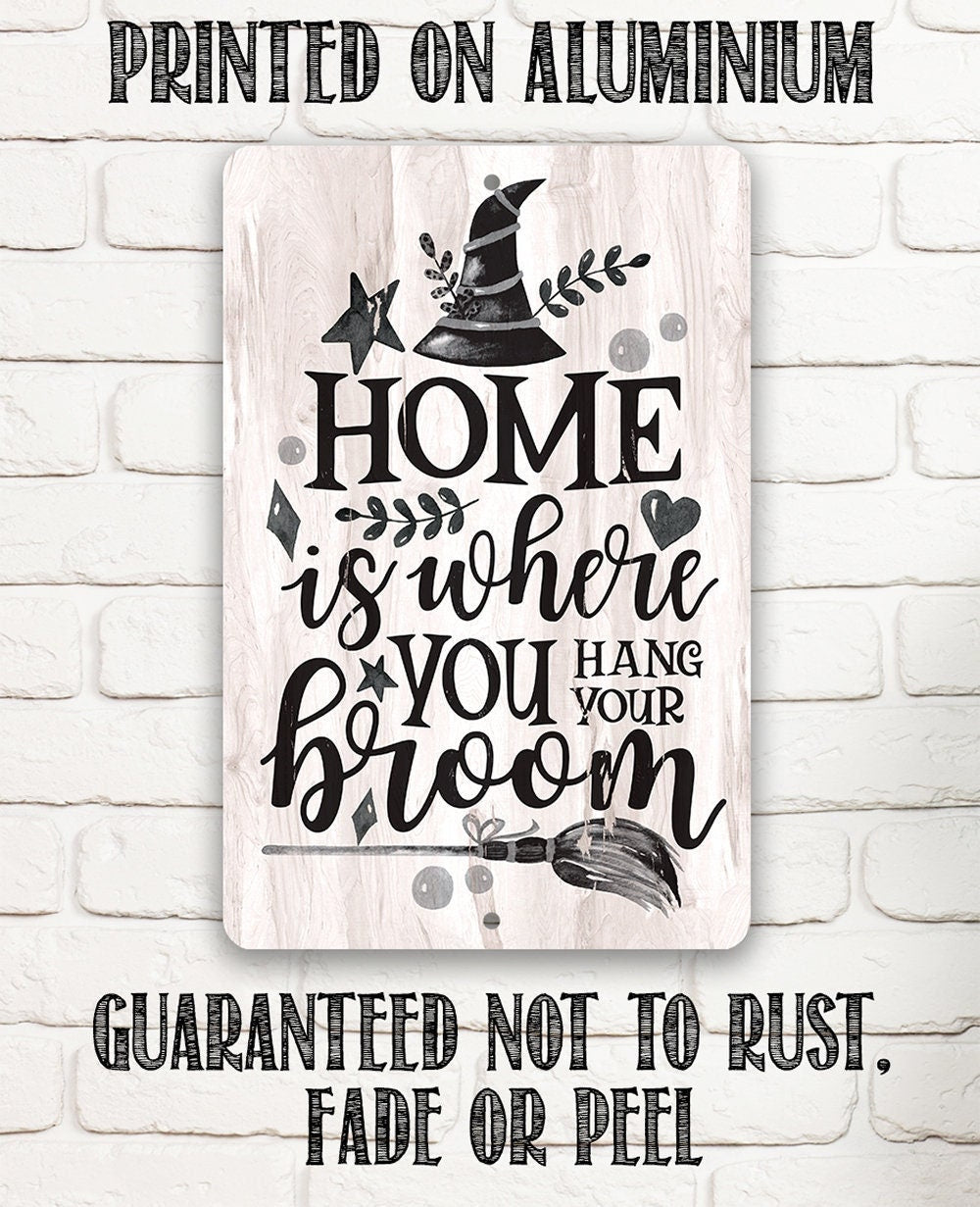 Home Is Where You Hang Your Broom - Metal Sign