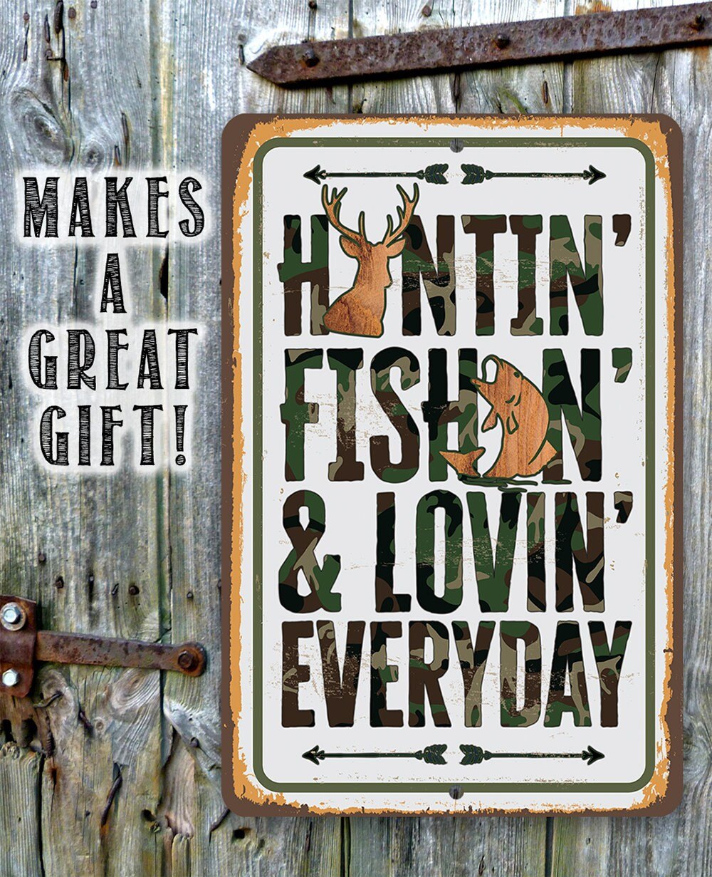 Huntin' Fishin' & Lovin' Everyday - Metal Sign