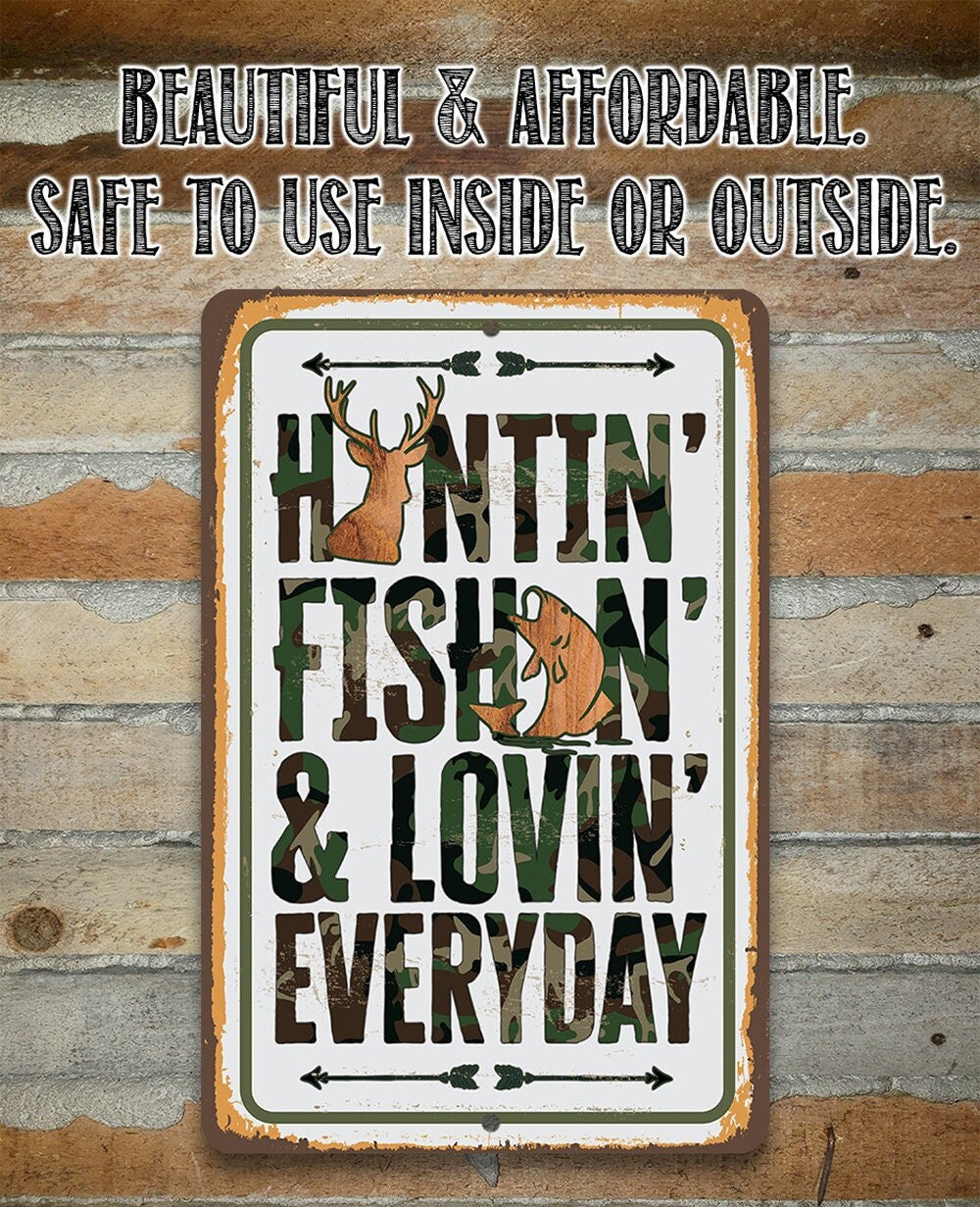 Huntin' Fishin' & Lovin' Everyday - Metal Sign