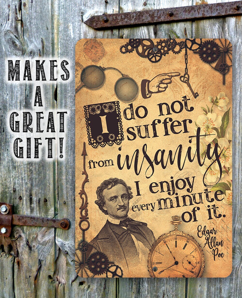 I Do Not Suffer From Insanity, I Enjoy Every Minute Of It - Metal Sign