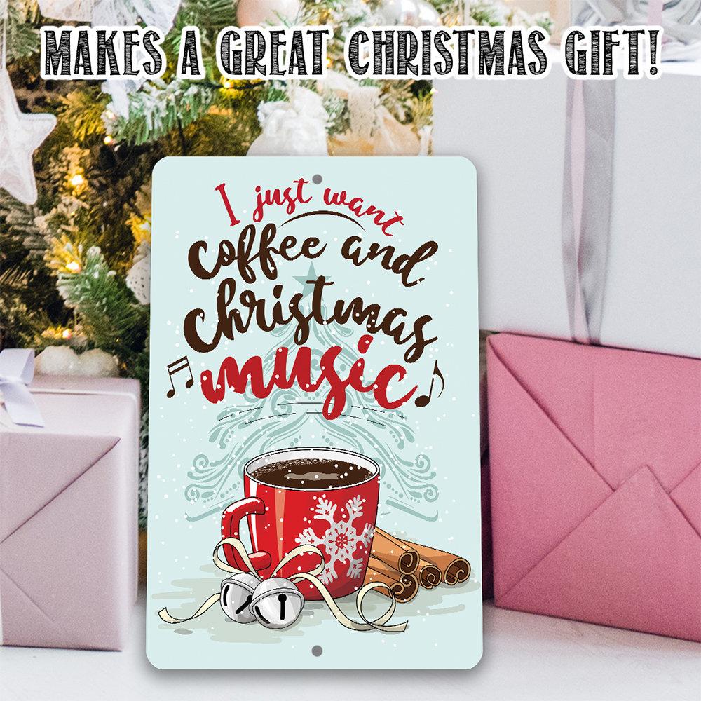 I Just Want Coffee and Christmas Music - Metal Sign