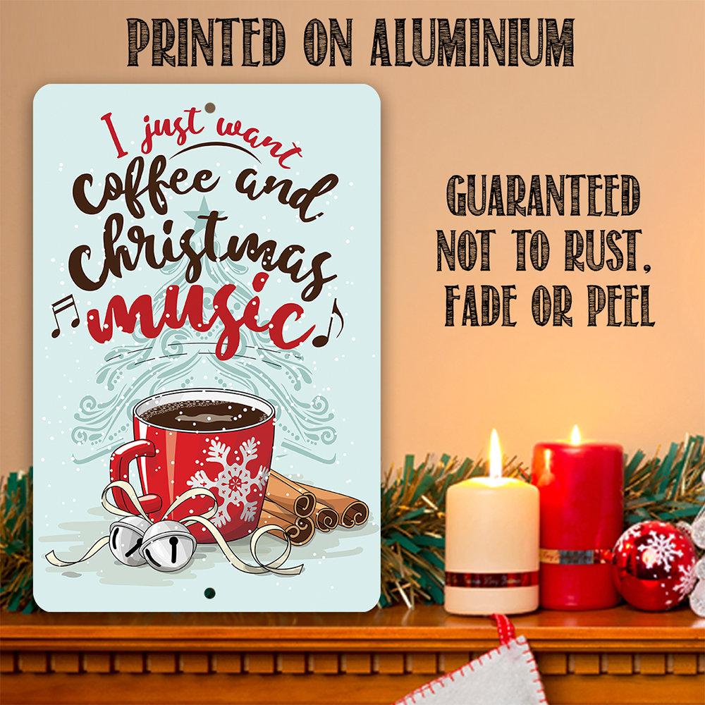 I Just Want Coffee and Christmas Music - Metal Sign