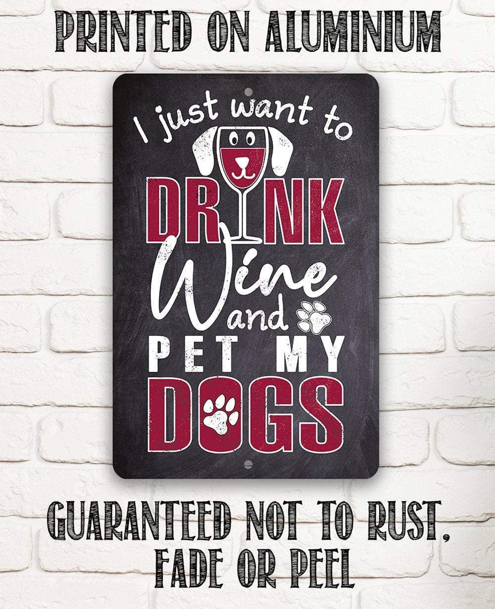 I Just Want To Wine Dog - Metal Sign