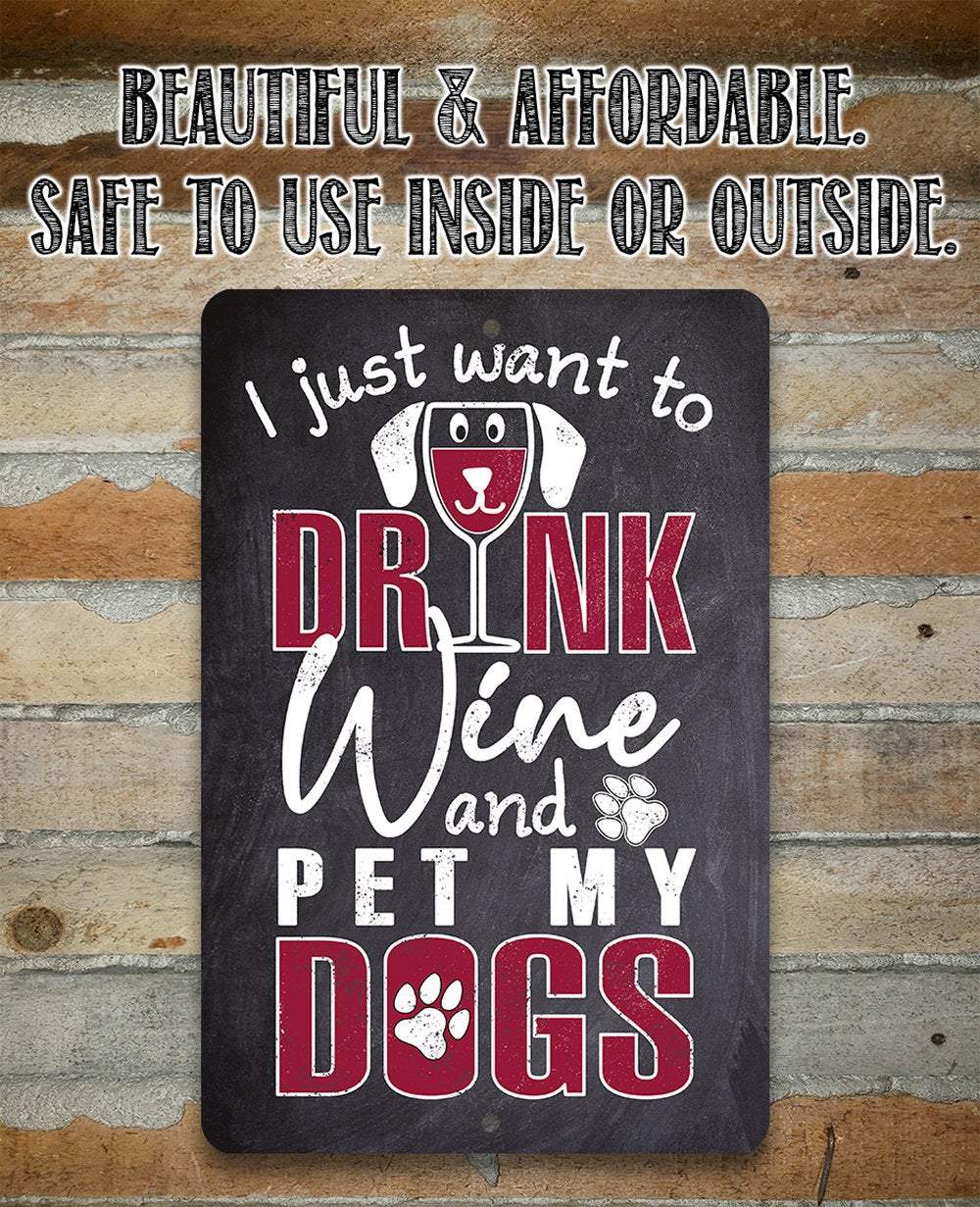 I Just Want To Wine Dog - Metal Sign