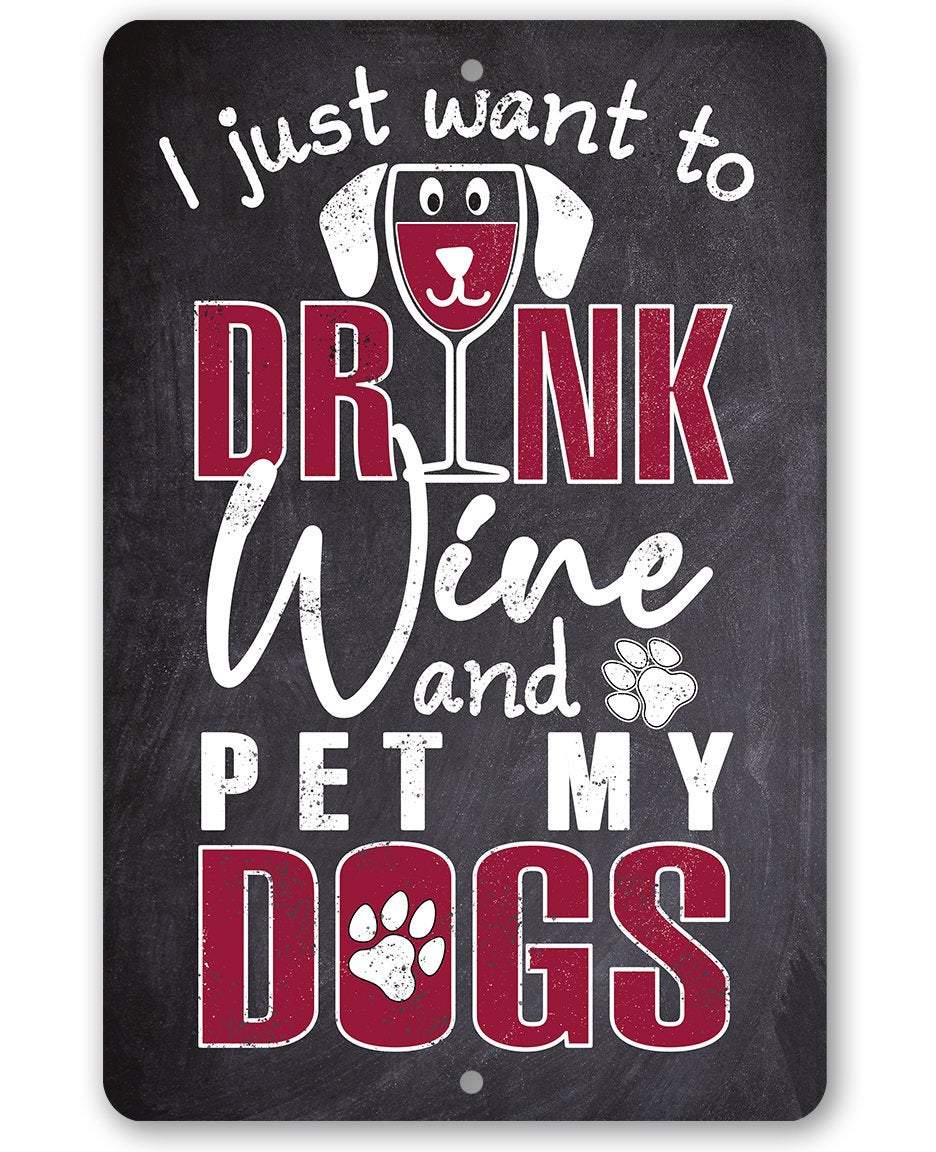 I Just Want To Wine Dog - Metal Sign