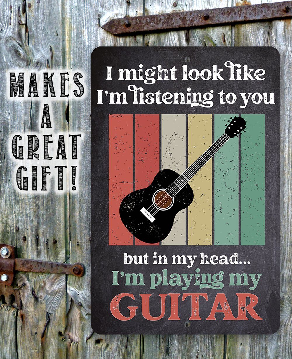 I Might Look Like Guitar - Metal Sign