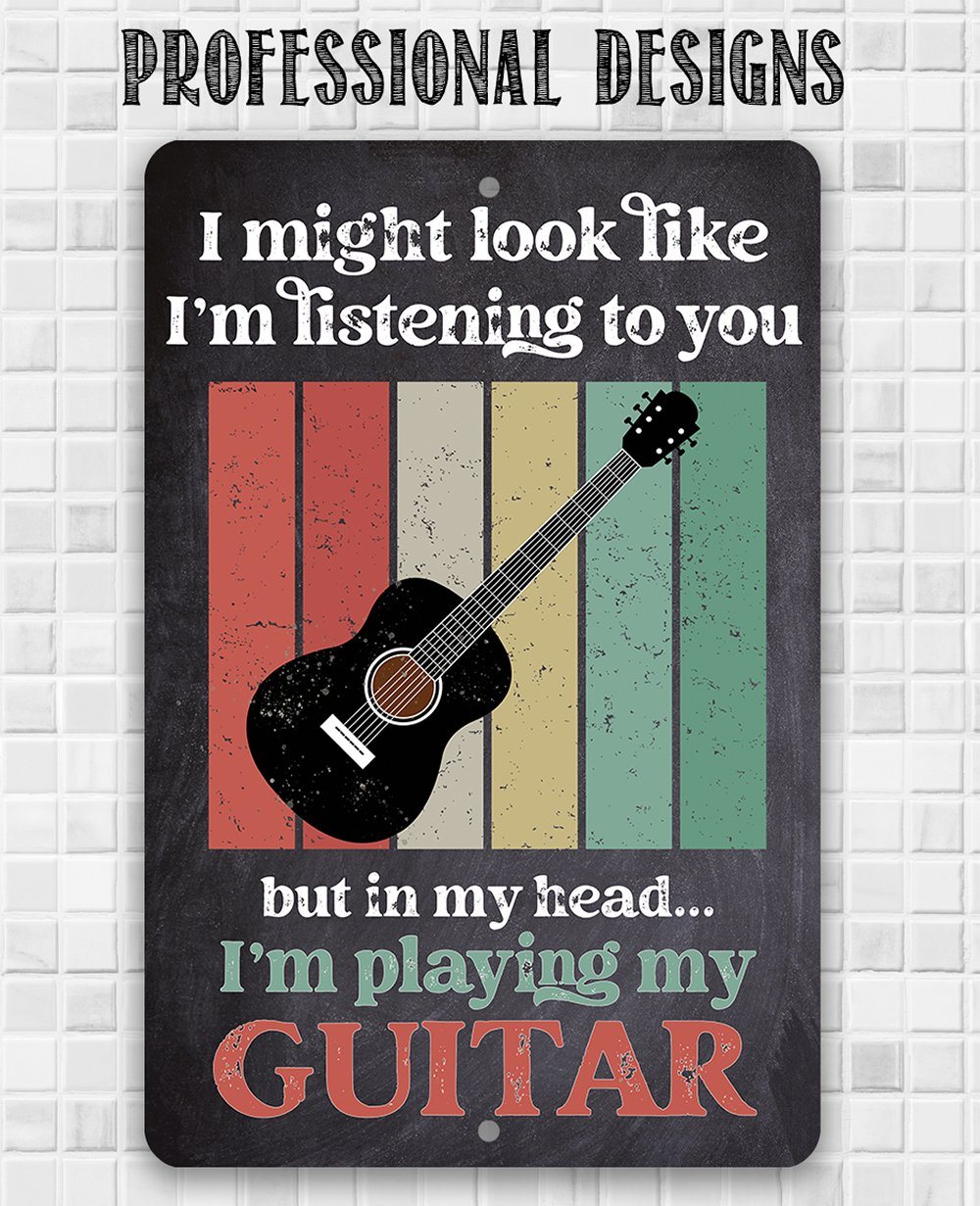 I Might Look Like Guitar - Metal Sign