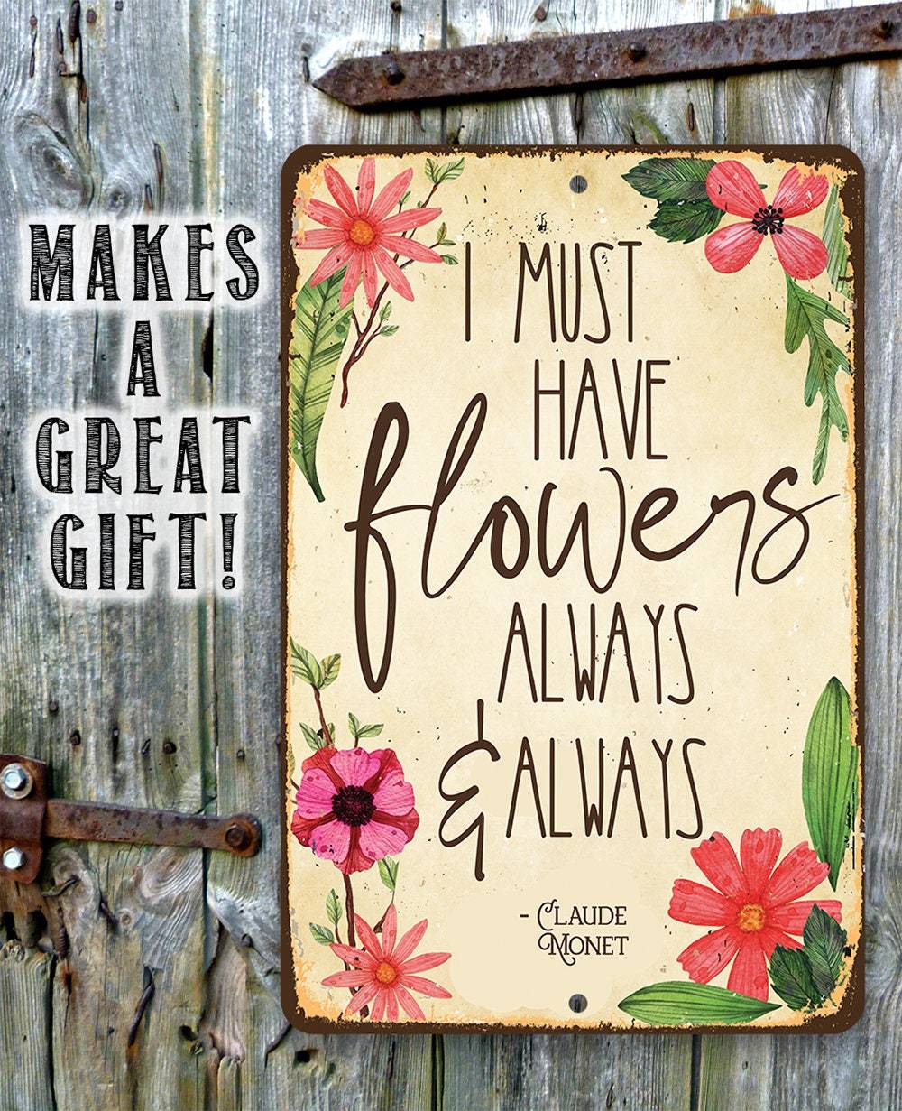 I Must Have Flowers Always - Metal Sign