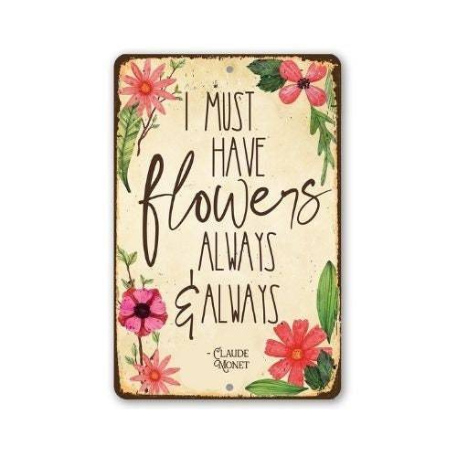 I Must Have Flowers Always - Metal Sign