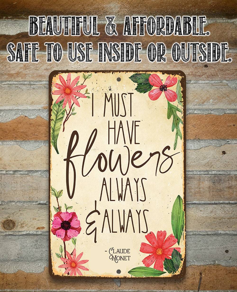 I Must Have Flowers Always - Metal Sign