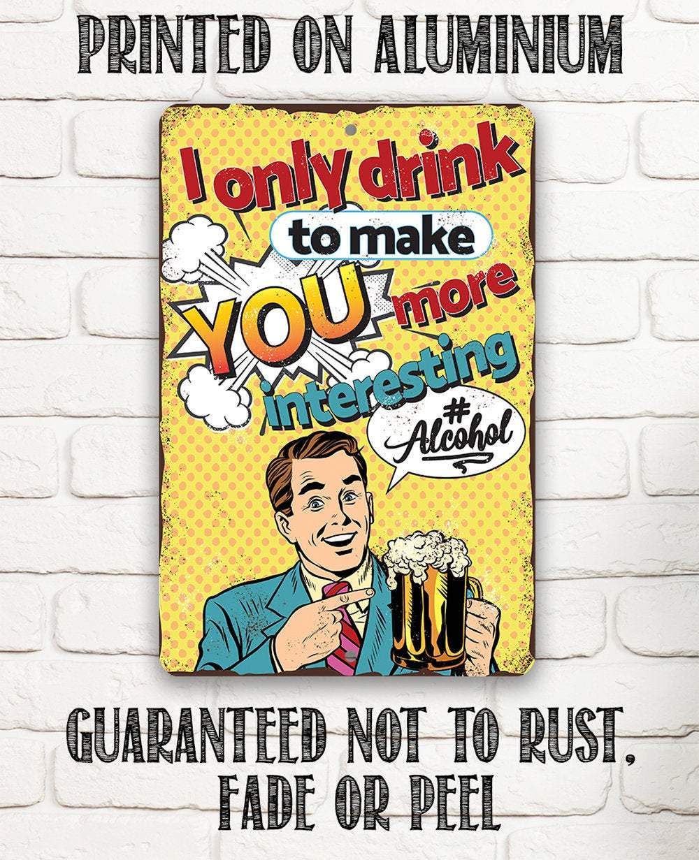 I Only Drink - Metal Sign