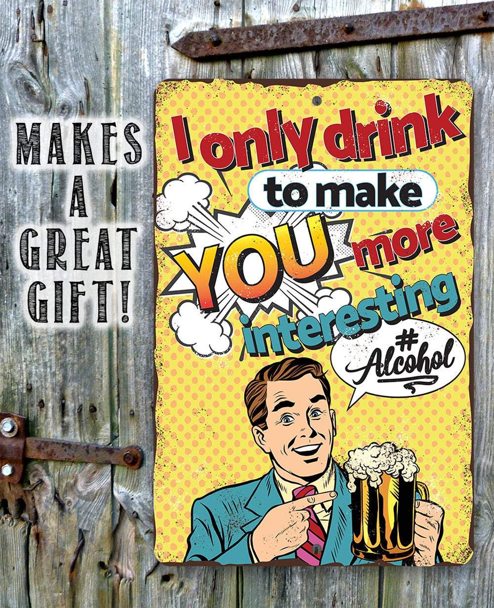 I Only Drink - Metal Sign