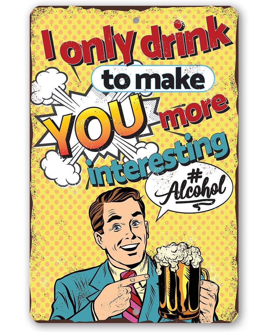 I Only Drink - Metal Sign