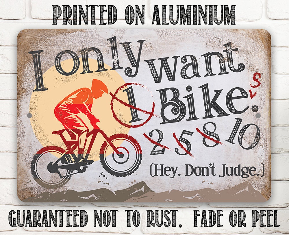 I Only Want One Bike - Metal Sign
