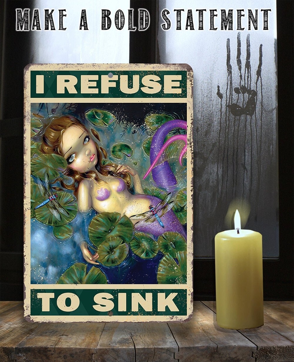 I Refuse To Sink - Metal Sign