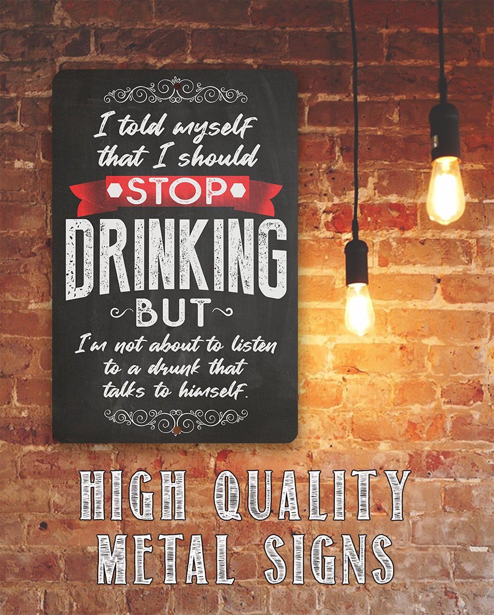 I Should Stop Drinking - Metal Sign