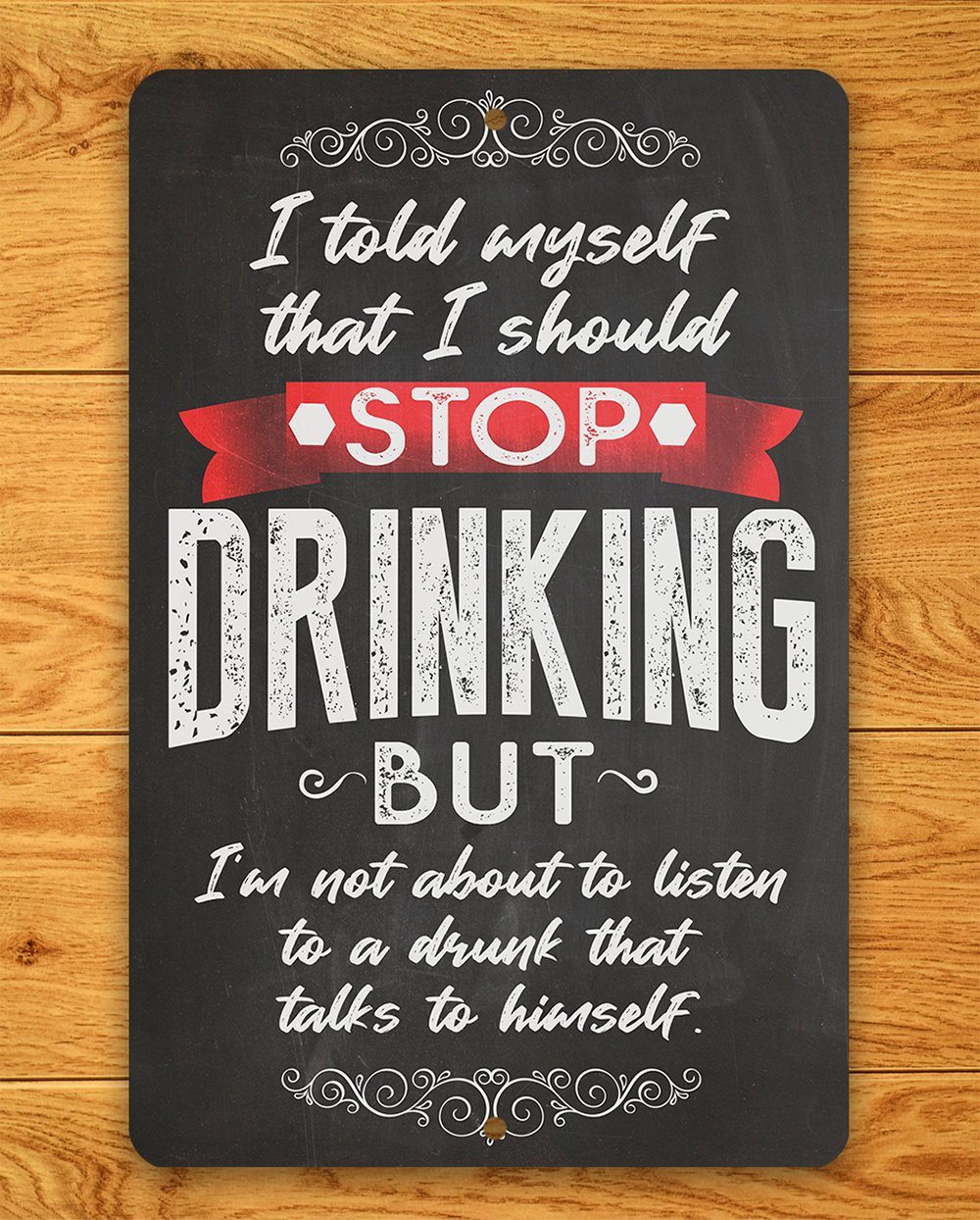 I Should Stop Drinking - Metal Sign